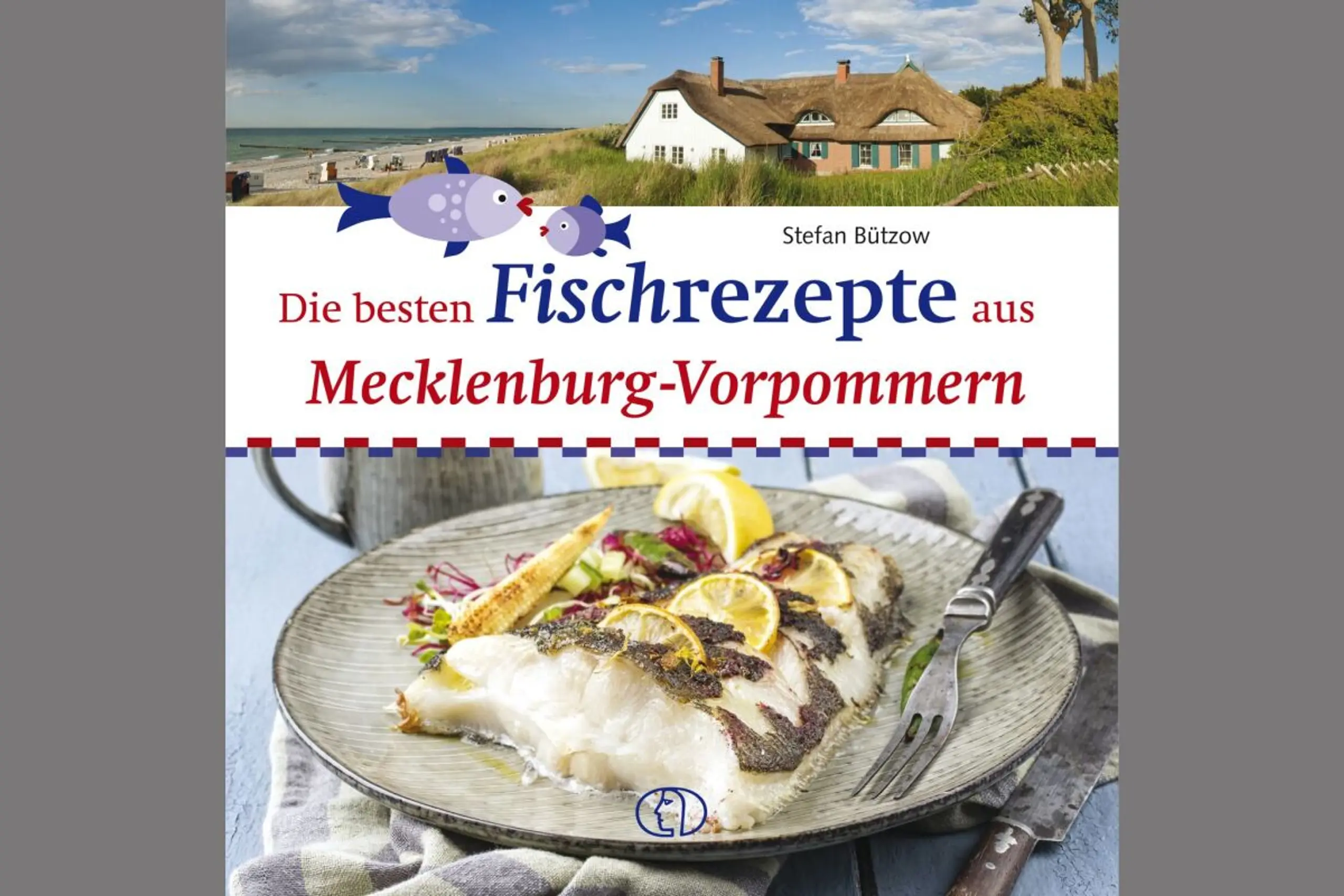 "Die besten Fischrezepte aus Mecklenburg-Vorpommern" von Stefan Bützow